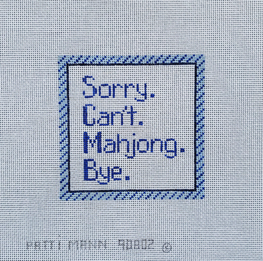 Patti Mann Needlepoint Sorry Can't Mahjong-Bye 90802