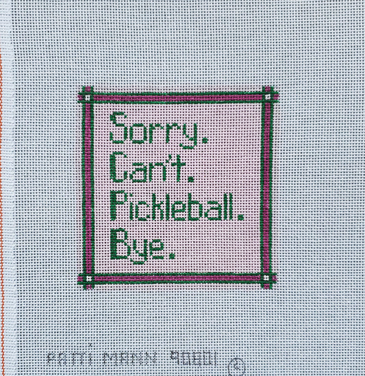 Patti Mann Needlepoint Sorry Can't Pickleball-Bye 90801