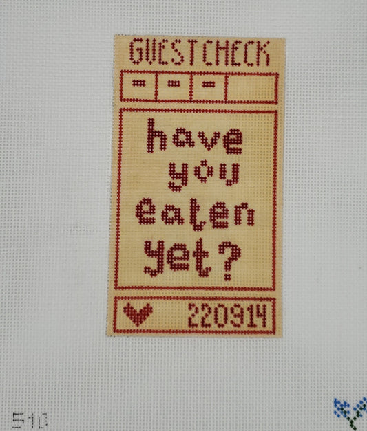 Officially Needlepoint Guest Check - Have You Eaten Yet? SKU #510