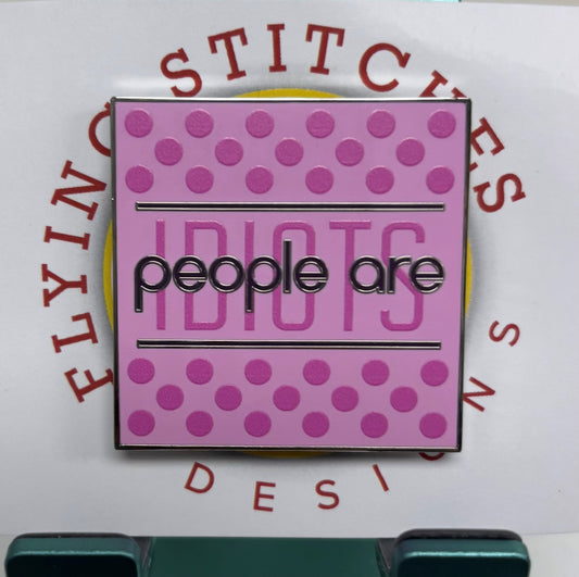 People are Idiots Needleminders