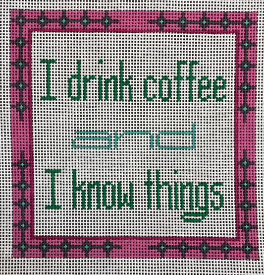 I Drink Coffee & I Know Things